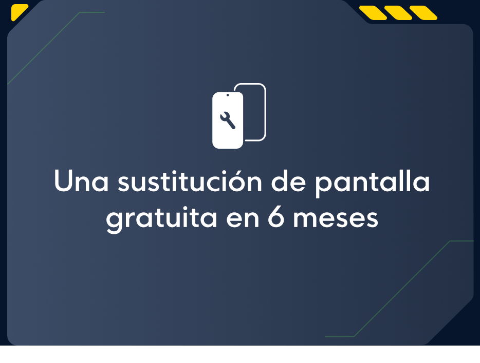 Una sustitución de pantalla gratuita en 6 meses.