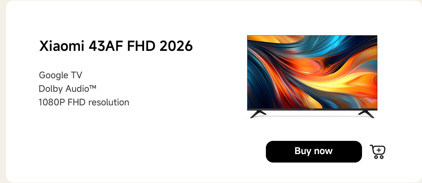 Xiaomi 43AF FHD 2026 TV, equipped with Google TV and Dolby Audio™, has a resolution of 1080P FHD. You can click "Buy Now" to make a purchase.