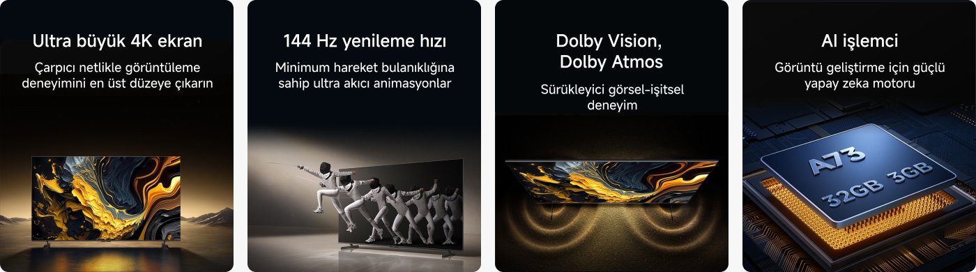 Ultra büyük 4K ekran, çarpıcı netlikte görüntü deneyimi sunar. 144 Hz yenileme hızı, minimum hareket bulanıklığı ile ultra akıcı animasyonlar sağlar. Dolby Vision ve Dolby Atmos, sürükleyici görsel-işitsel deneyim sunar. AI işlemci, görüntü geliştirme için güçlü yapay zeka motoru barındırır.