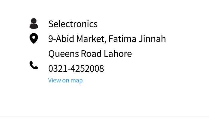 Selectronics is located at 9-Abid Market, Fatima Jinnah, Queens Road, contact number 0321-4252008.
