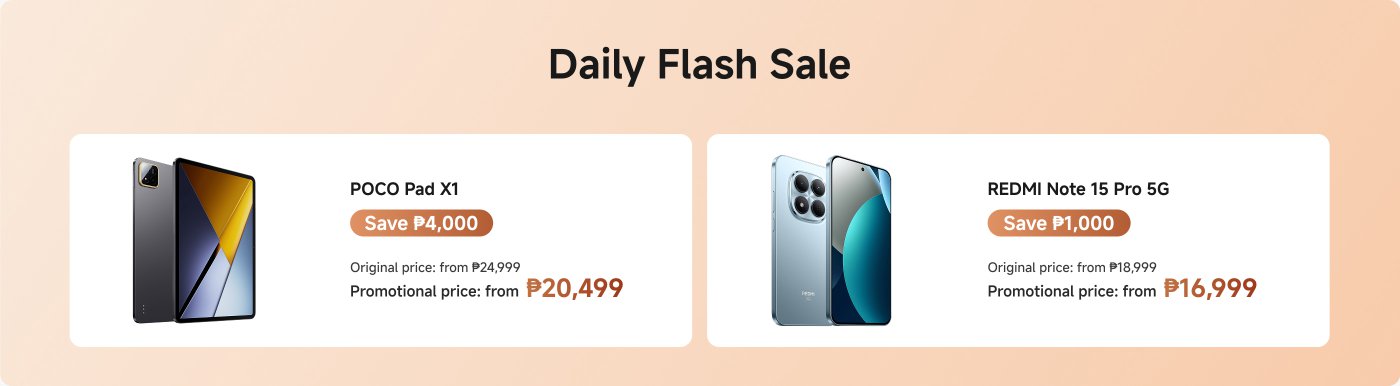 Daily Flash Sale features:

1. **POCO Pad X1**  
   - Save ₱4,000  
   - Original price: from ₱24,999  
   - Promotional price: from ₱20,499

2. **REDMI Note 15 Pro 5G**  
   - Save ₱1,000  
   - Original price: from ₱18,999  
   - Promotional price: from ₱16,999

3. **Xiaomi Sound Party (50w)**  
   - Save ₱2,300  
   - Original price: from ₱4,699  
   - Promotional price: from ₱2,399

4. **Xiaomi Band 10 Ceramic Edition Pearl White**  
   - Save ₱1,200  
   - Original price: from ₱3,799  
   - Promotional price: from ₱2,599