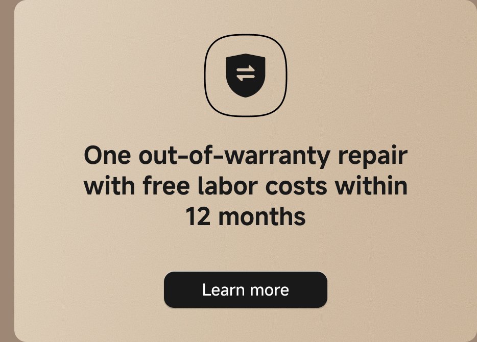 One out-of-warranty repair with free labor costs within 12 months. Learn more.