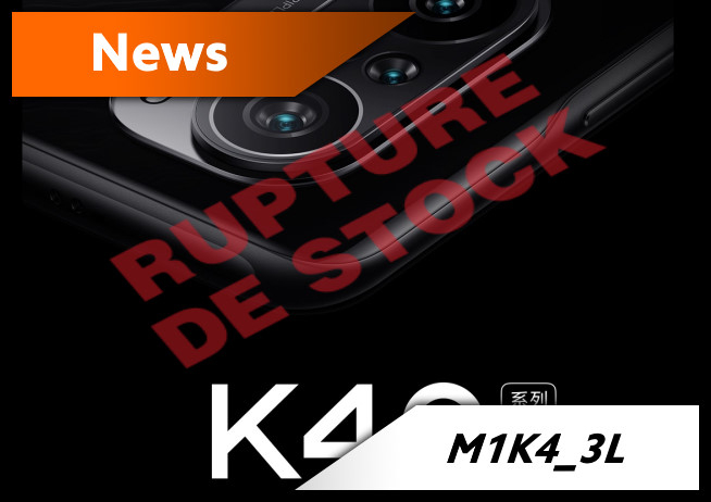 Rupture de Stock pour la Série K40, l'appro des composants en cause