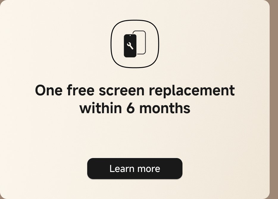 One free screen replacement within 6 months. Learn more.