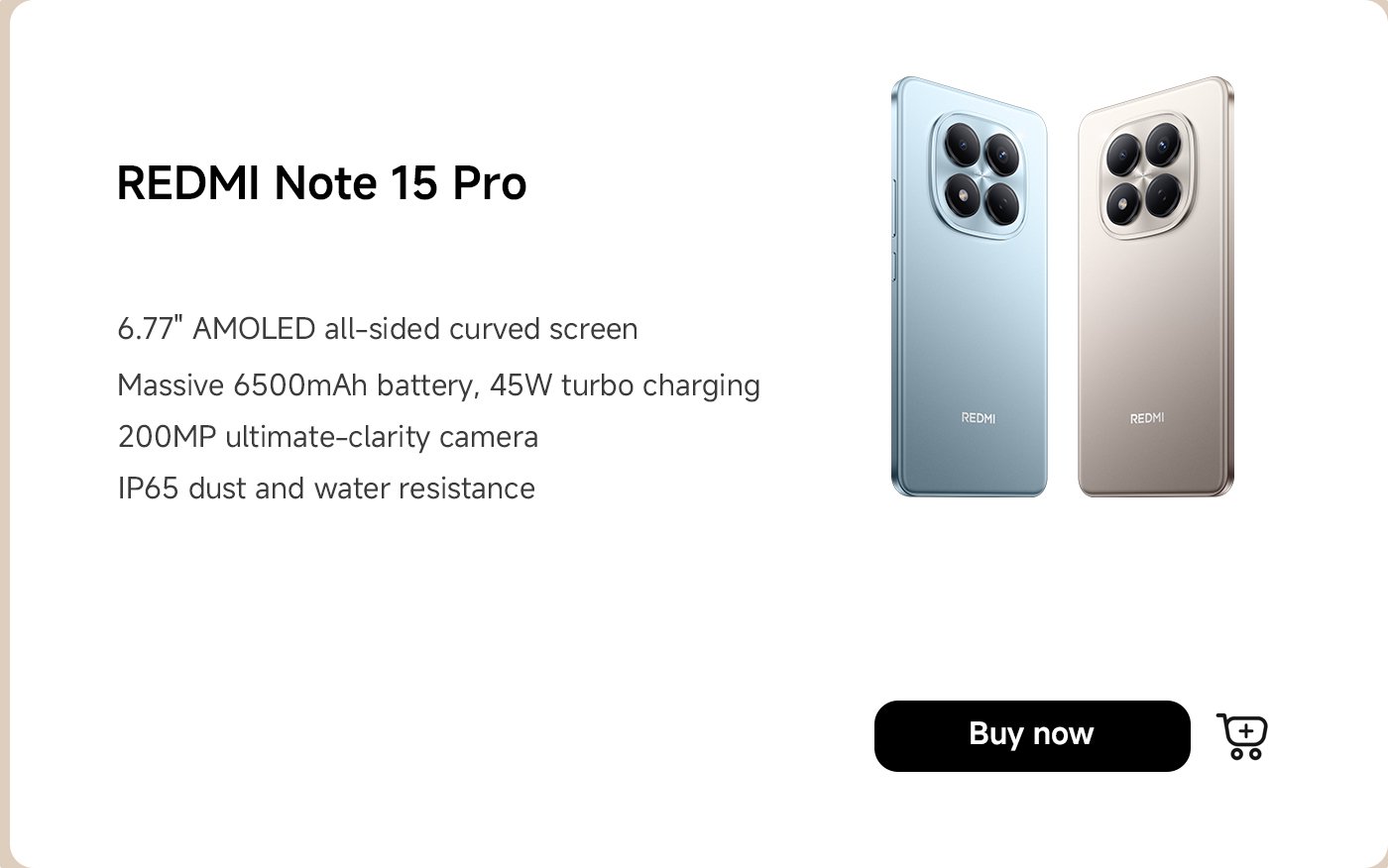 It showcases two models of the REDMI Note 15 Pro phone, available in blue and gold. The main features include a 6.77-inch AMOLED curved display, a 6500mAh large battery, 45W fast charging, a 200MP high-definition camera, and an IP65 dust and water resistance rating. There is also a "Buy Now" button.