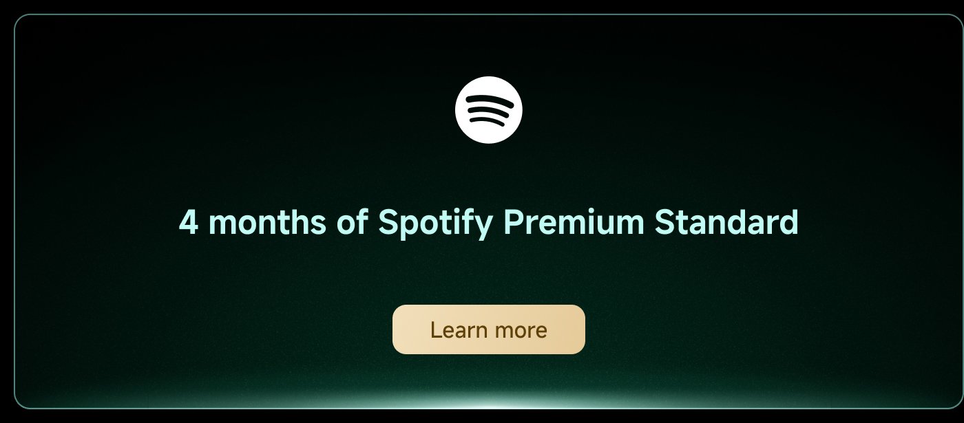 4 months of Spotify Premium Standard, click to learn more.