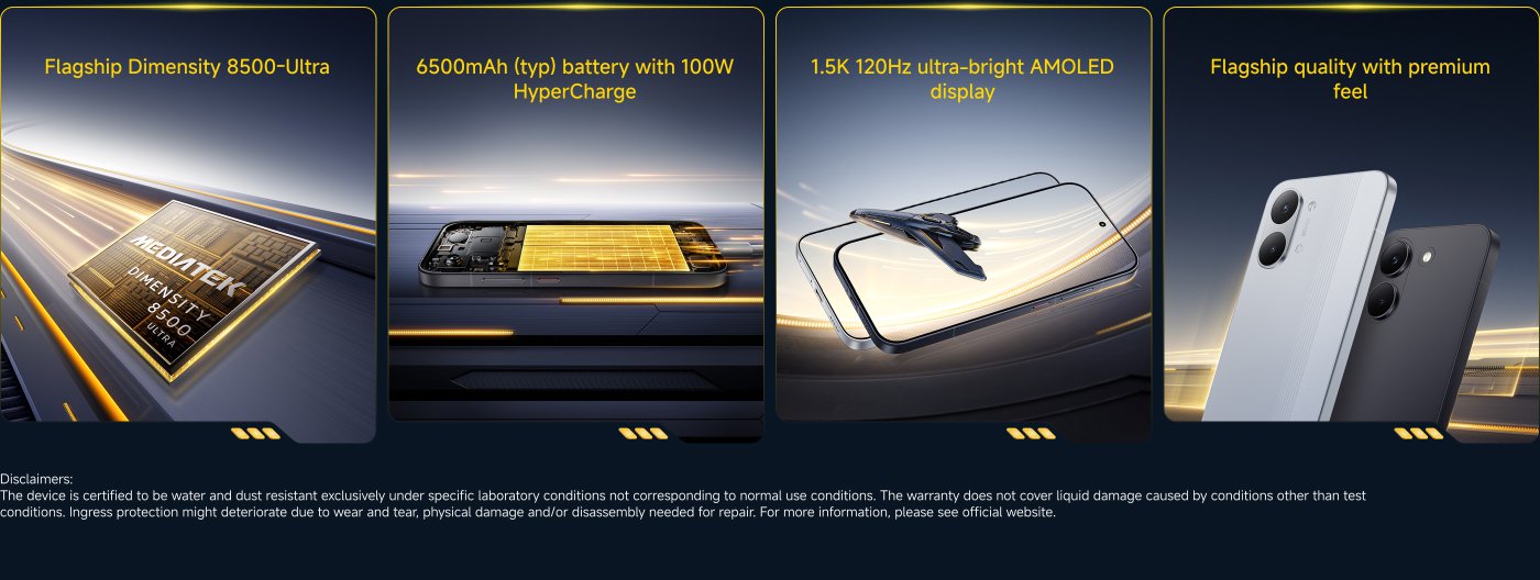 Gambar tersebut menyoroti beberapa fitur dari smartphone:

- **Prosesor**: Dimensity 8500-Ultra unggulan.
- **Baterai**: 6500mAh dengan HyperCharge 100W.
- **Layar**: AMOLED ultra-terang 1.5K dengan laju penyegaran 120Hz.
- **Desain**: Kualitas unggulan dengan nuansa premium.

Selain itu, terdapat penafian mengenai ketahanan terhadap air dan debu serta syarat garansi.