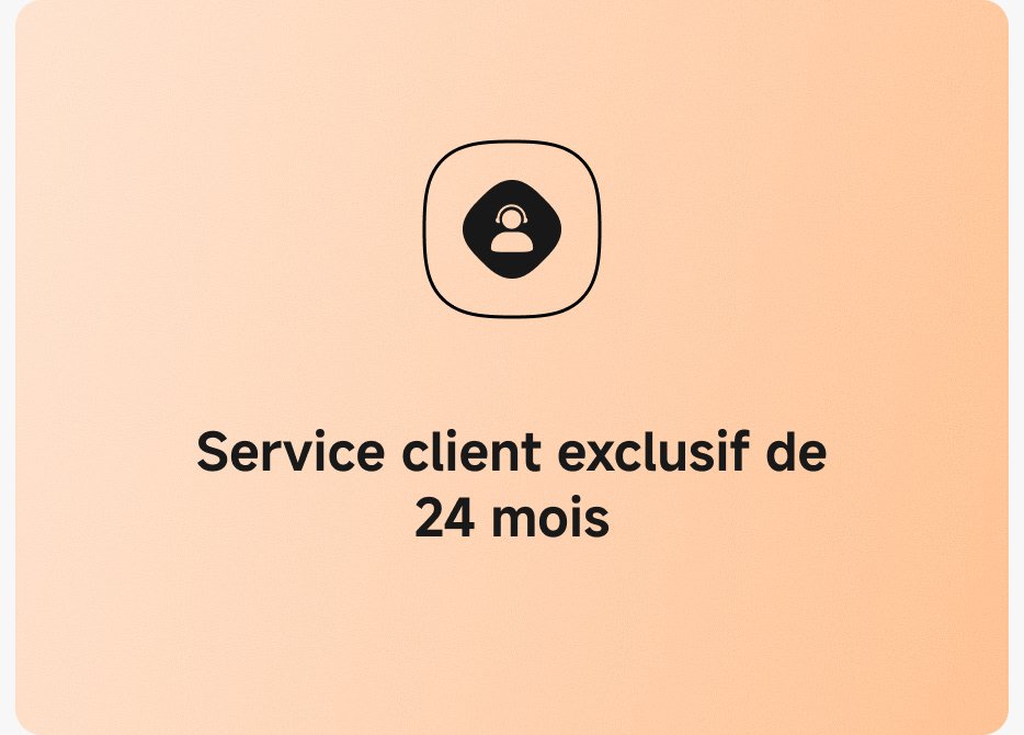Service client exclusif de 24 mois.