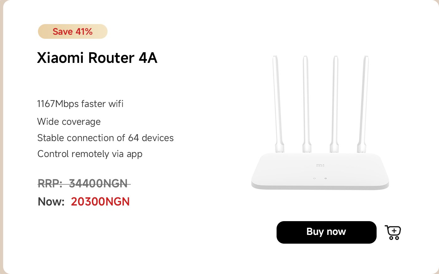 Xiaomi Router 4A features 1167Mbps faster Wi-Fi, wide coverage, stable connections for up to 64 devices, and remote control via an app. The original price was 34,400 NGN, now available for 20,300 NGN. Save 41%.