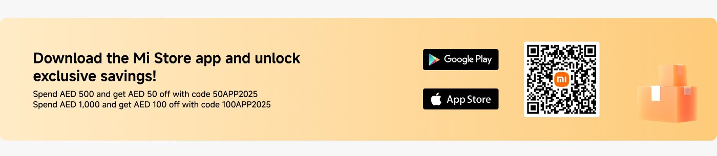 Download the Mi Store app and unlock exclusive savings! Spend AED 500 and get AED 50 off with code 50APP2025. Spend AED 1,000 and get AED 100 off with code 100APP2025.