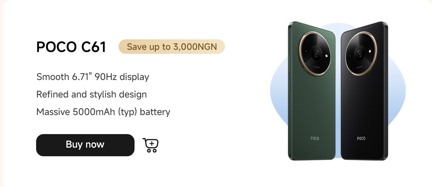 The POCO C61 phone features a 6.88-inch display, is equipped with a 5160mAh battery, and comes with a 50MP AI dual-camera. You can save up to 3000 NGN, offering an immediate purchase option.