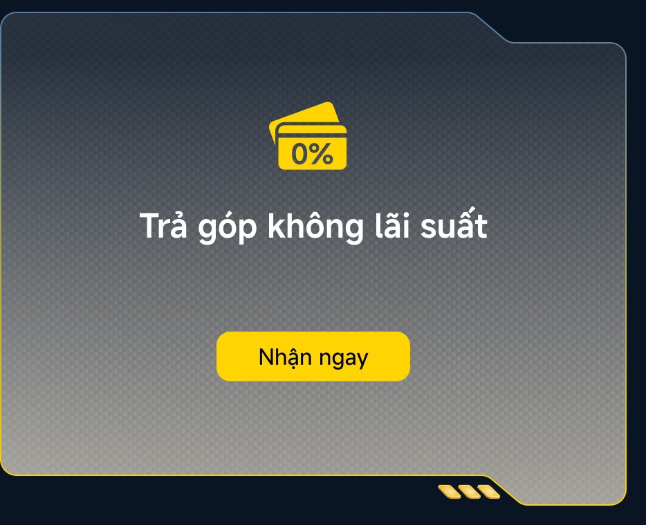 Trả góp không lãi suất. Nhấn nút "Nhận ngay" để获取更多信息。