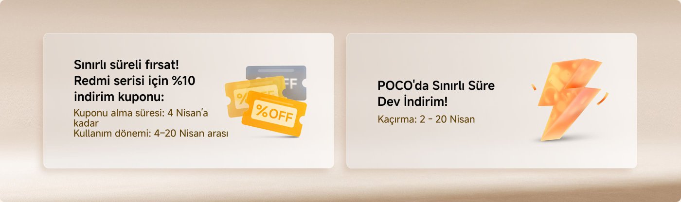 Sınırlı süreli fırsatlar duyurusu: 

1. Redmi serisi için %10 indirim kuponu, 4 Nisan'a kadar alınabilir ve 4-20 Nisan arasında kullanılabilir.
2. POCO'da dev indirim, 2-20 Nisan tarihleri arasında geçerli.