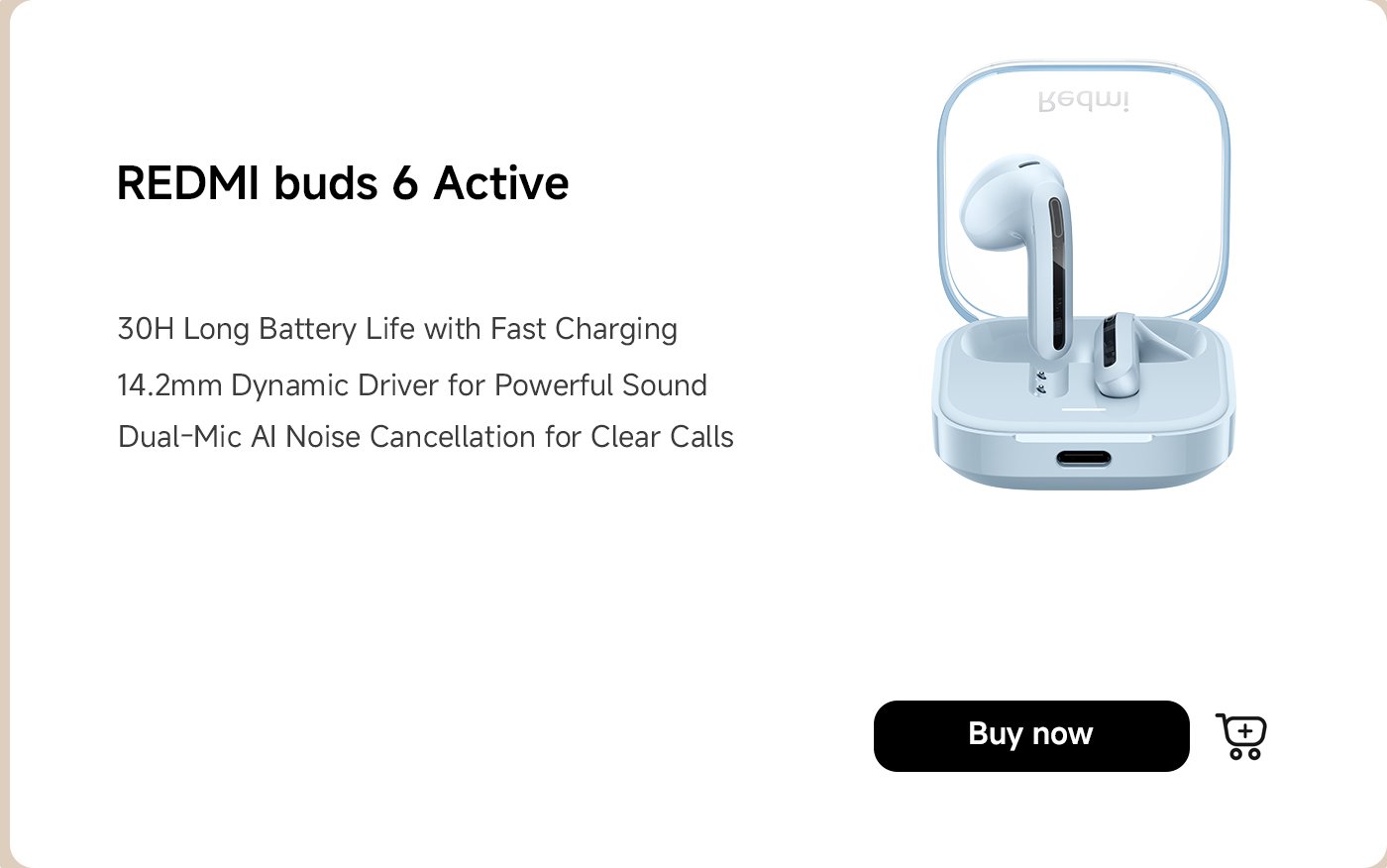 Redmi Buds 6 Active feature 30 hours of battery life with fast charging, a 14.2mm dynamic driver for powerful sound, and dual-mic AI noise cancellation for clear calls. A "Buy now" button is included.