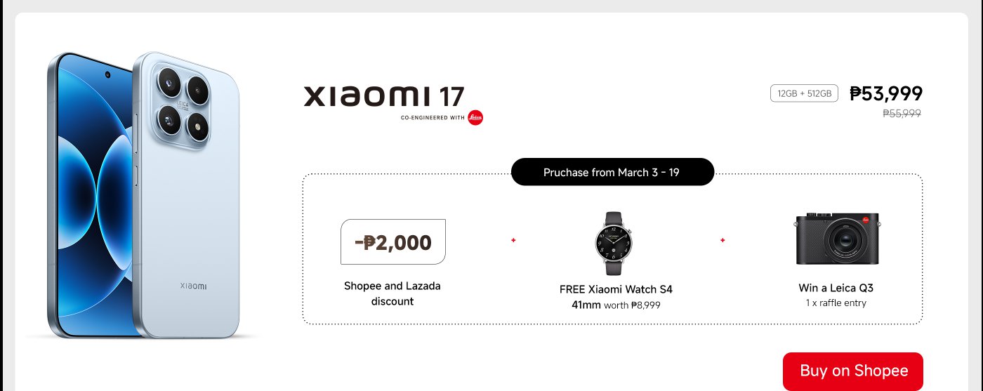 Xiaomi 17 phone, 12GB + 256GB version, priced at ₱49,999, original price ₱53,999. Purchase period is from March 2 to 19. Enjoy a ₱2,000 discount on Shopee and Lazada, receive a Xiaomi Watch S4 worth ₱8,999 for free, and have the chance to win a Leica Q3 camera in a raffle.