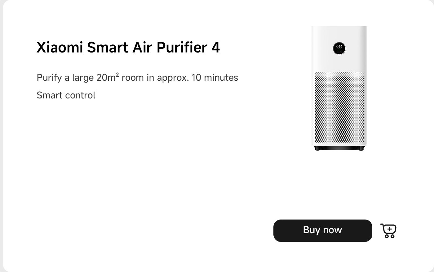 جهاز تنقية الهواء الذكي من شاومي 4، مصمم لتنقية غرفة كبيرة تبلغ مساحتها 20 مترًا مربعًا في حوالي 10 دقائق، ويتميز بقدرات تحكم ذكية. يتضمن زر "اشتر الآن" أدناه تفاصيل المنتج.