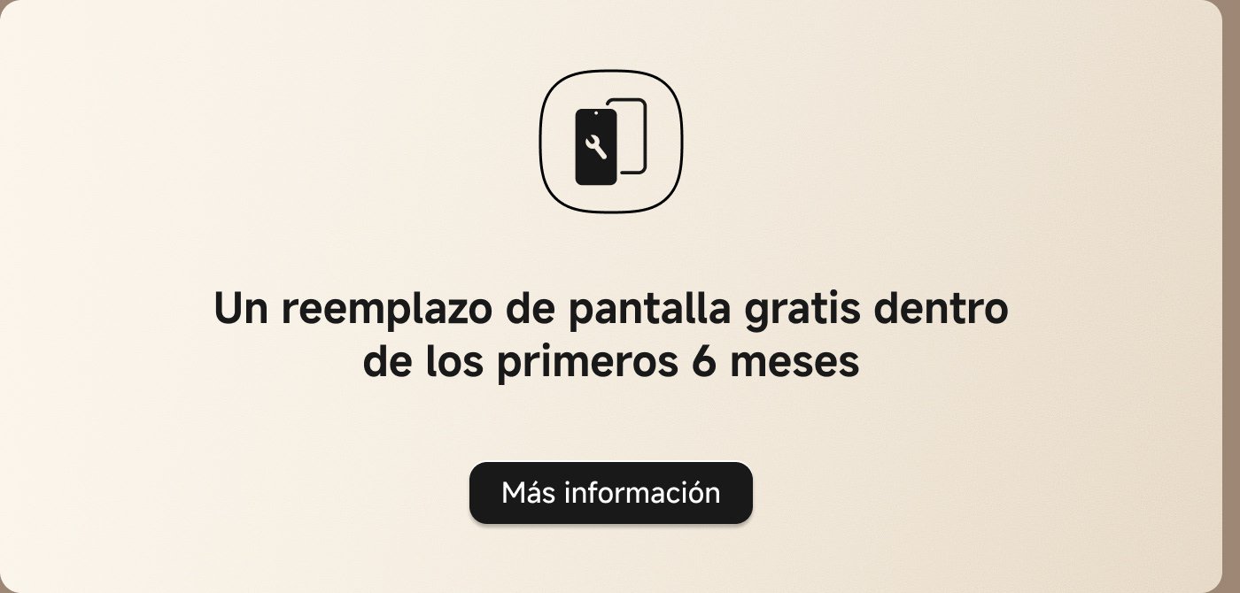 Un reemplazo de pantalla gratis dentro de los primeros 6 meses. Más información.
