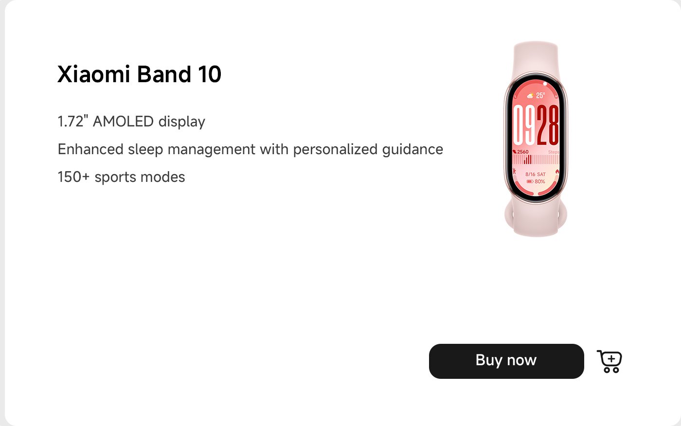 يتم عرض ساعة Xiaomi Band 10، والتي تتميز بشاشة AMOLED بحجم 1.72 بوصة. تسلط الضوء على إدارة النوم المحسّنة مع إرشادات شخصية وتقدم أكثر من 150 وضع رياضي. يوجد زر "اشترِ الآن" في الأسفل.