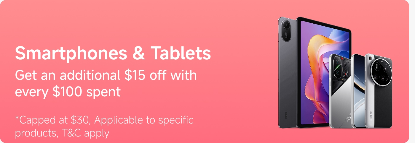 Smart Home  
Get an additional $15 off with every $100 spent  
*Capped at $45, Applicable to specific products, T&C apply