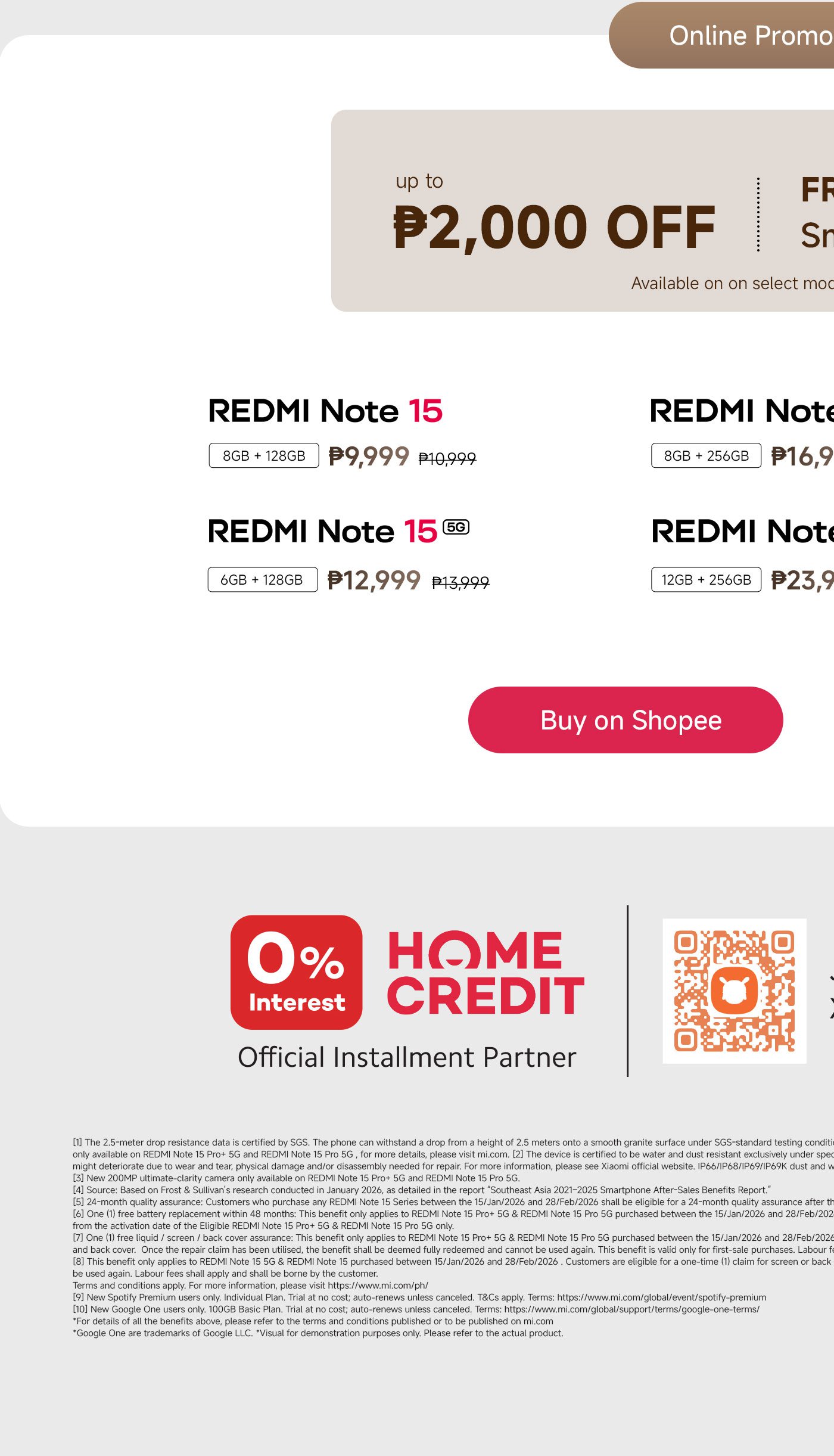 Online promo from January 15 to 28 offers up to ₱2,000 off select models. Customers receive a free Xiaomi Smart Band 9 Active with purchase.

Featured products:
- **REMI Note 15 Pro**:
  - 8GB + 256GB: ₱12,999 (₱14,999)
  - 12GB + 256GB: ₱13,999 (₱15,999)
  - 12GB + 512GB: ₱15,999 (₱17,999)

- **REMI Note 15**:
  - 8GB + 128GB: ₱9,999 (₱10,999)
  - 6GB + 128GB (5G): ₱12,999 (₱13,999)

- **REMI Note 15 Pro (5G)**:
  - 8GB + 256GB: ₱16,999 (₱18,999)
  - **REMI Note 15 Pro+ (5G)**:
  - 12GB + 256GB: ₱23,999 (₱25,999)

Buy on Shopee.