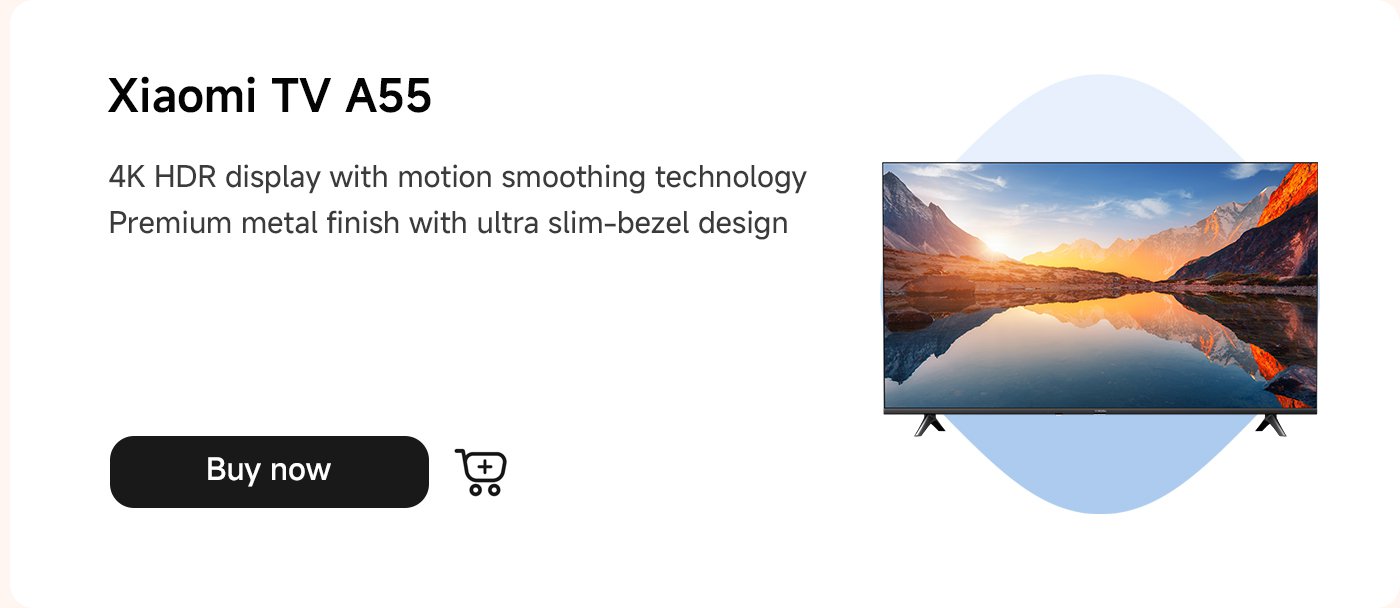 تلفاز شاومي A55، يتميز بعرض 4K HDR، مع تشطيب معدني عالي الجودة وتصميم ذو حواف فائقة النحافة، انقر على زر "شراء" لإجراء عملية الشراء.