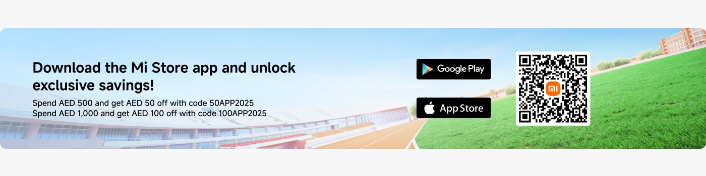 Download the Mi Store app and unlock exclusive savings! Spend AED 500 and get AED 50 off with code 50APP2025. Spend AED 1,000 and get AED 100 off with code 100APP2025.