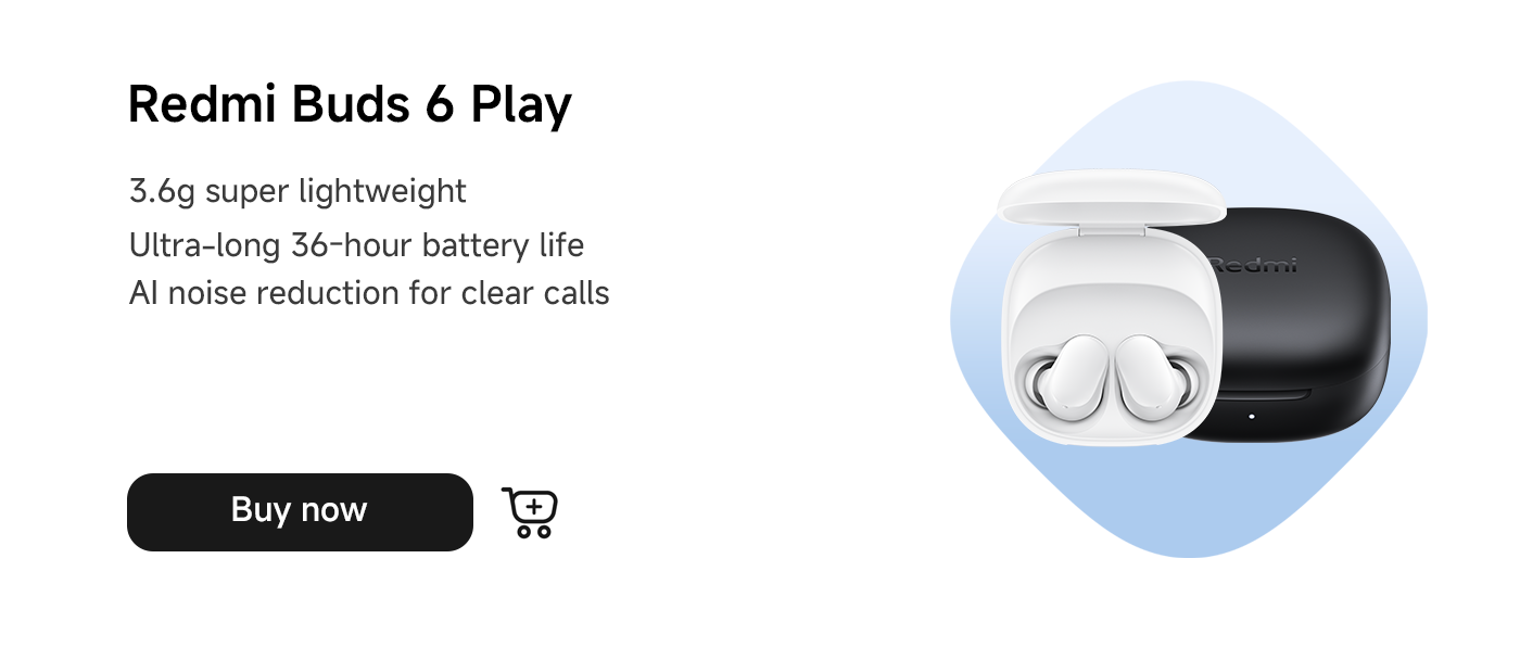 Redmi Buds 6 Play, 3.6 grams ultra-lightweight, super long 36 hours battery life, AI noise reduction ensures clear calls. Buy now.