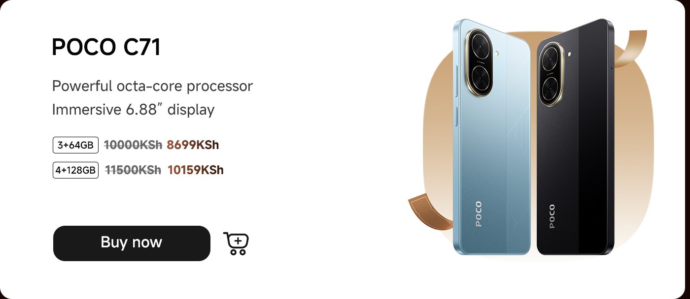 The Poco C71 smartphone is equipped with a powerful octa-core processor and a 6.88-inch immersive display. It offers two configurations: 3GB RAM + 64GB storage and 4GB RAM + 128GB storage, priced at 8699 KSh and 10159 KSh respectively. Available for immediate purchase.