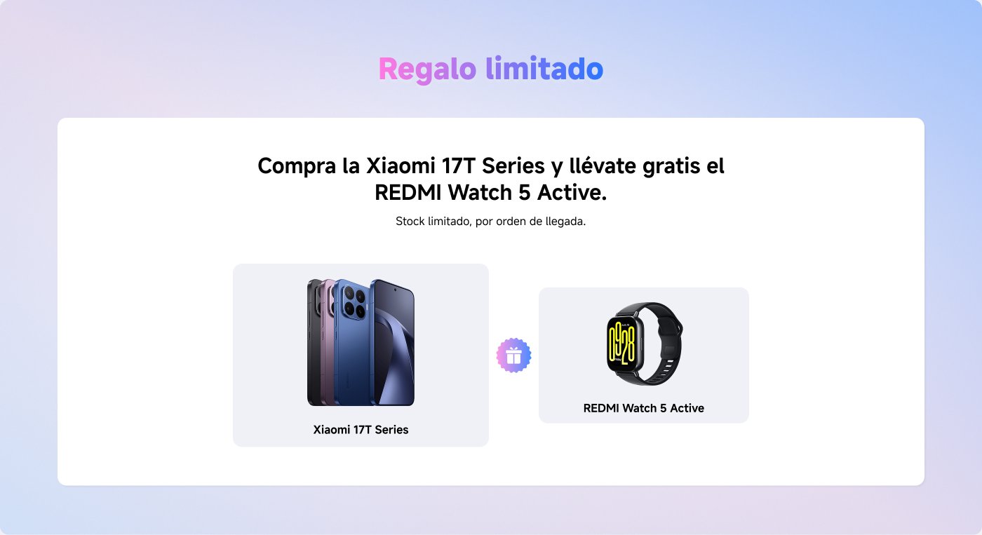 Compra la Xiaomi 17T Series y llévate gratis el REDMI Watch 5 Active. Stock limitado, por orden de llegada.
