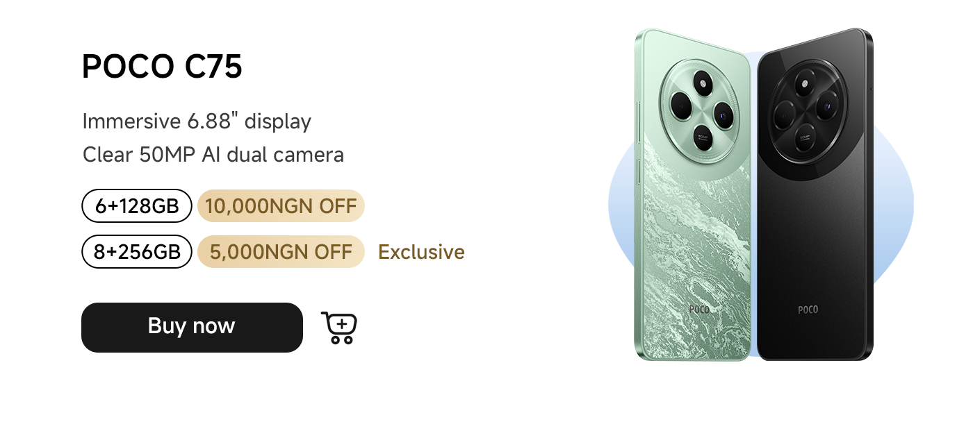 The POCO C75 phone features a 6.88-inch display and a 50MP AI dual camera. It offers two configurations: 6+128GB with a discount of 10,000 NGN; and 8+256GB with a discount of 5,000 NGN. You can click "Buy now" to purchase.