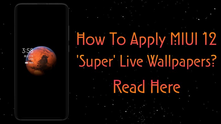 How To Apply Miui 12 Super Live Wallpapers On Your Xiaomi Device Know More Tips And Tricks Mi Community Xiaomi