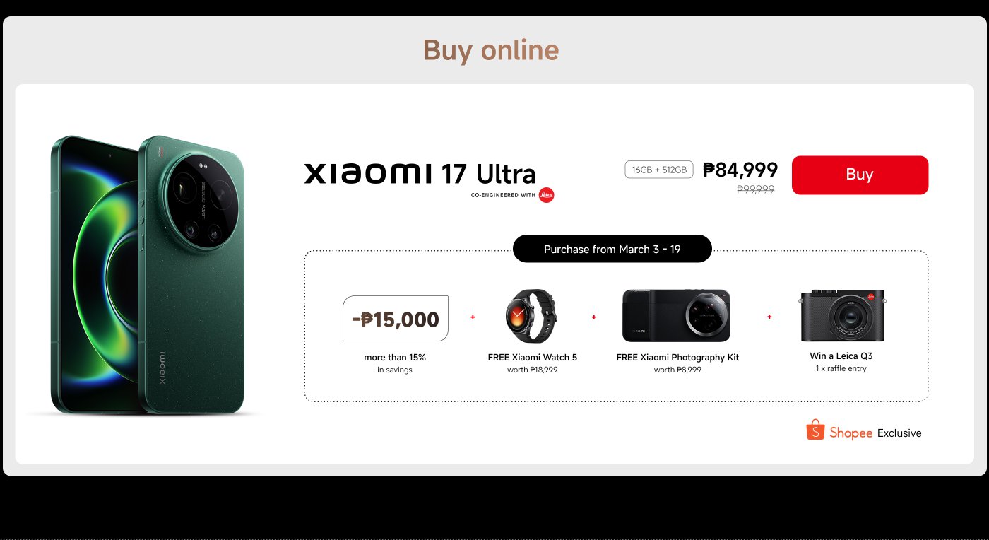 The Xiaomi 17 Ultra phone, 16GB + 512GB version, is priced at ₱84,999 (original price ₱99,999). The promotion runs from March 3 to 19, with an exclusive Shopee discount of ₱15,000. It comes with a free Xiaomi photography kit (worth ₱8,999), a free Xiaomi Watch 5 (worth ₱18,999), and a chance to enter a raffle to win a Leica Q3.
